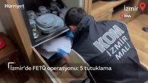 İzmir’de FETÖ operasyonu: 5 tutuklama