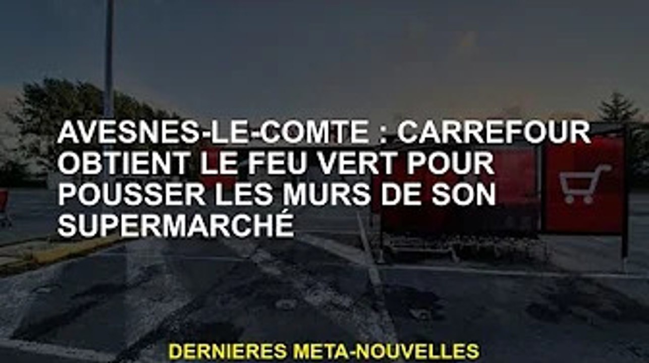 Avesnes-le-Comte : Carrefour obtient le feu vert pour  les murs de ses supermarchés