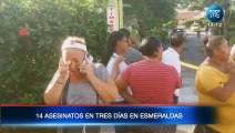 Esmeraldas suma 14 asesinatos en tres días