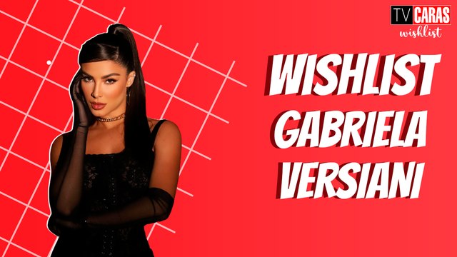 A INFLUENCER, MODELO E ATRIZ GABRIELA VERSIANI CONTOU SOBRE SEUS DESEJOS MAIS SECRETOS PARA O WISHLIST DA TV CARAS