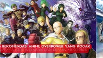 5 Rekomendasi Anime Overpower yang Kocak, Punya Cerita Ringan dan Dijamin Menghibur