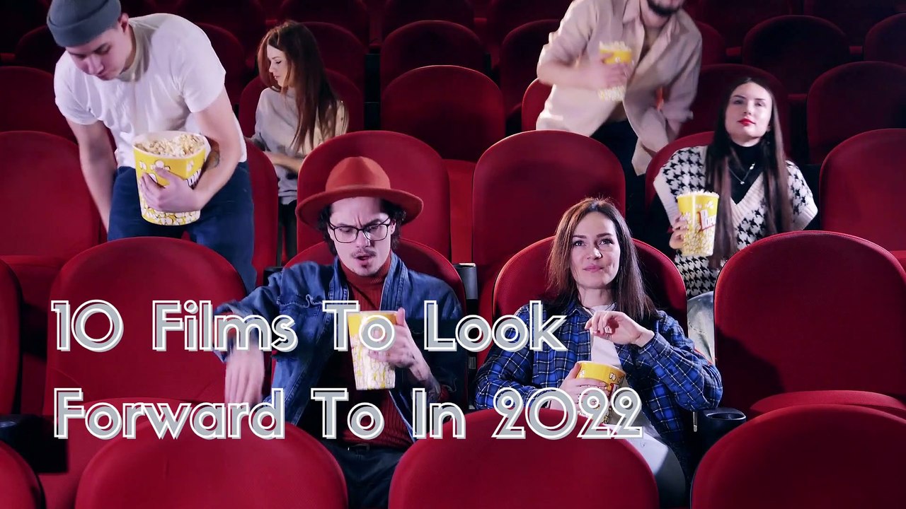 10 Films To Look Forward To In 2022