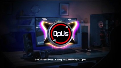 DJ KKN DESA PENARI X BANG JONO REMIX FULL BASS  LAGU DJ TERBARU REMIX ORIGINAL 2022