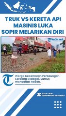 Truk vs Kereta Api di Perbaungan, Masinis Alami Luka dan Sopir Truk Melarikan Diri
