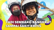 Yadi Sembako Bangkrut sampai Sakit Kritis: Saya Hilang 1 Jam 15 Menit
