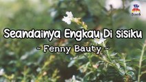Fenny Bauty - Seandainya Engkau Di Sisiku (Official Lyric Video)