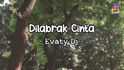 Evaty DJ - Dilabrak Cinta (Official Lyric Video)
