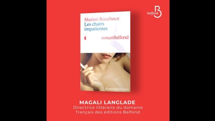 Rentrée littéraire 2022 - Les chairs impatientes - Marion Roucheux (Éditions Belfond)