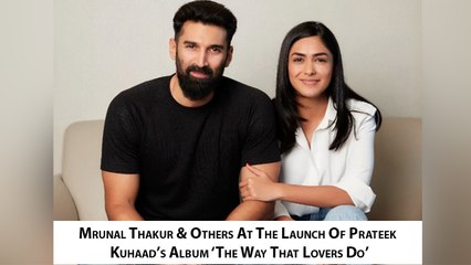 Mrunal Thakur & Others At The Launch Of Prateek Kuhaad’s Album ‘The Way That Lovers Do’