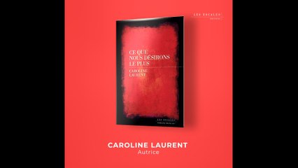 Rentrée littéraire 2022 - Ce que nous désirons le plus - Caroline Laurent (Éditions  Les Escales)