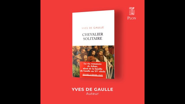 Rentrée littéraire 2022 - Chevalier solitaire - Yves de Gaulle (Éditions Plon)