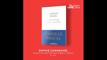 Rentrée littéraire 2022 - L'Air était tout en feu - Camille Pascal (Éditions  Robert Laffont)