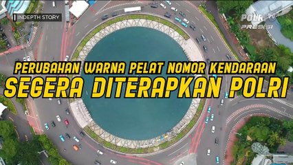 INDEPTH STORY : PERUBAHAN WARNA PELAT NOMOR KENDARAAN SEGERA DITERAPKAN POLRI (3/3)