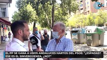 El PP se gana a unos andaluces hartos del PSOE: “¿Espadas Ese es el sinvergüenza, ¿no”