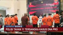 Polisi Tangkap 11 Tersangka DNA Pro, 3 Lainnya Masih Jadi Buron!