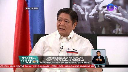Marcos, kinausap na raw ang South Korea para sa posibleng pagbuhay sa Bataan Nuclear Power Plant | SONA