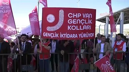 Kemal Kılıçdaroğlu Van'da büyük bir ilgiyle karşılandı