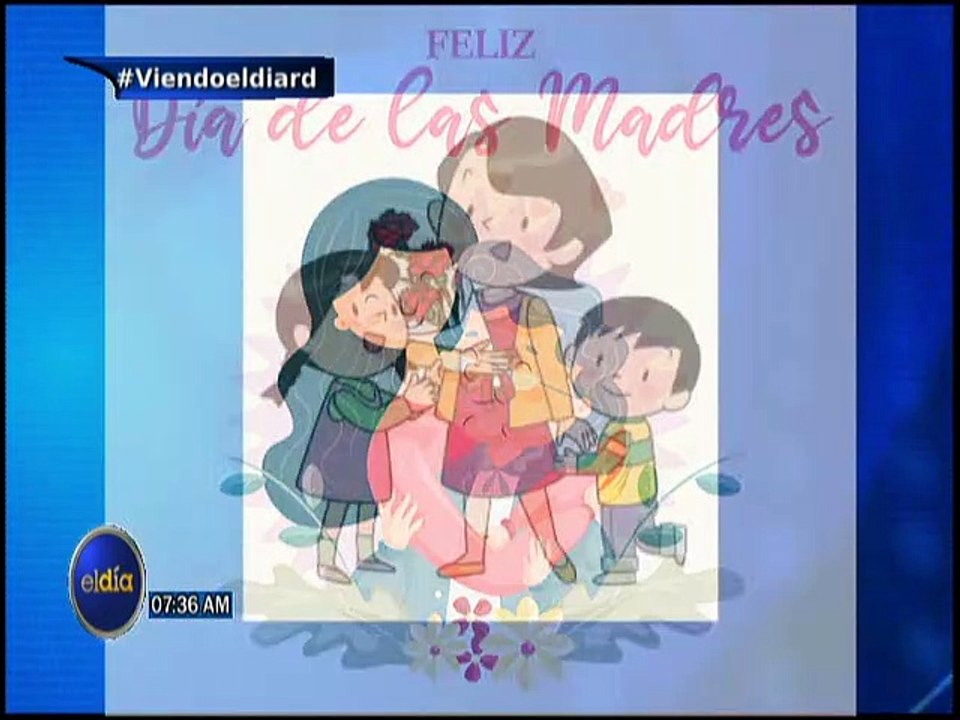 #ElDia / Mensaje de felicitación por el Día de las Madres / 27 mayo 2022