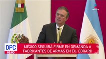 México continuará demanda contra empresas de armas en EU: Ebrard