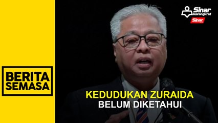 Kedudukan Zuraida belum diketahui