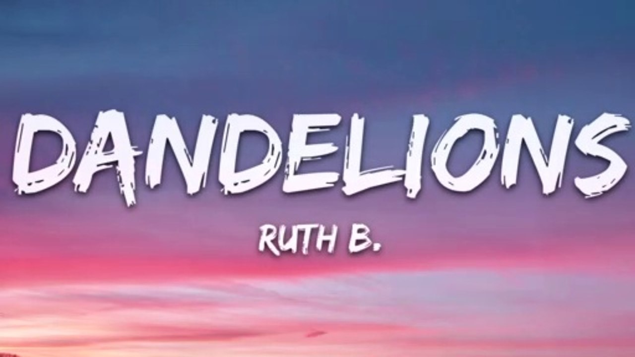 Ruth B  Dandelions Lyrics_1080p