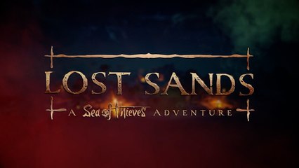 Lost Sands A Sea of Thieves Adventure Gameplay Trailer Xbox