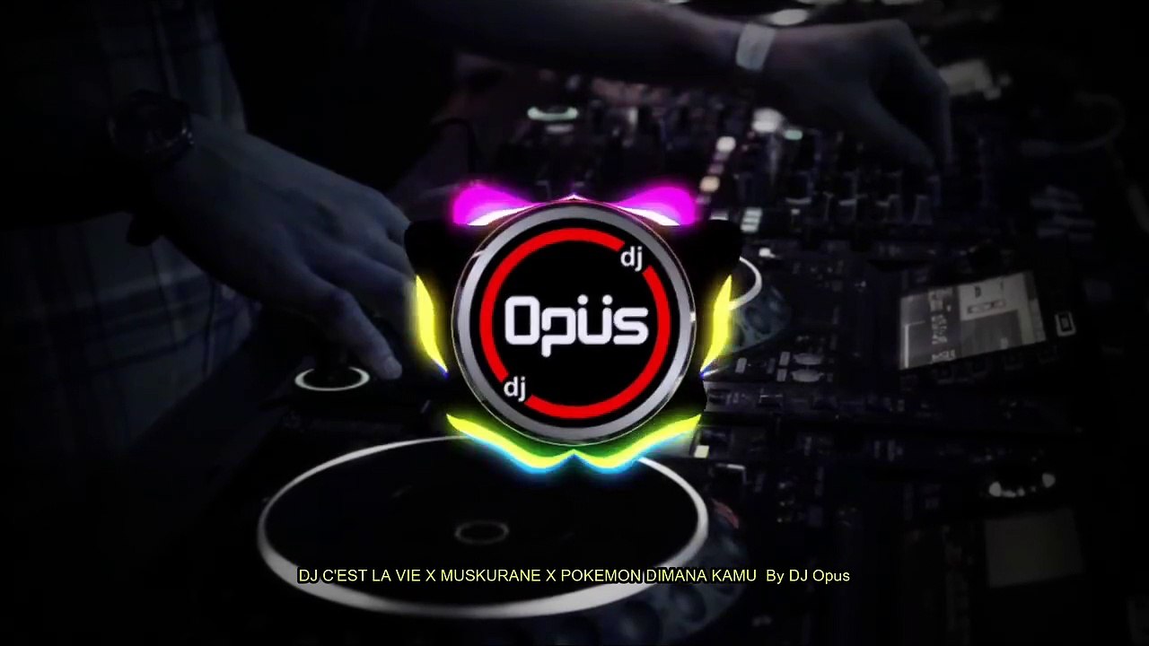 DJ CEST LA VIE X MUSKURANE X POKEMON DIMANA KAMU REMIX TERBARU FULL BASS