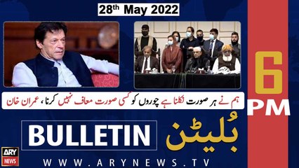 ARY News Bulletin | 6 PM | 28th May 2022