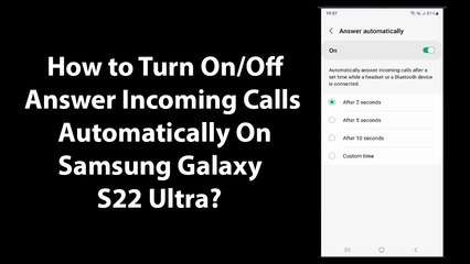 How to Turn On/Off Answer Incoming Calls Automatically On Samsung Galaxy S22 Ultra?