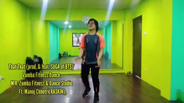 That That Zumba Fitness Dance / MR Zumba & Da (prod Sani Ryai Ryai Ryai / Nepali Zumba Fitness Dance Satya Raj Acharya _ Milan Newar _ Prakash Saput - M.R. Zumba Fitness & Dance Studio Ft. Manoj Chhetri(RASKIN),'That That (prod. & feat. SUGA of BTS)