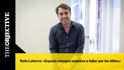 Rafa Latorre: «España siempre empieza a fallar por las élites»