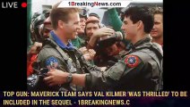 Top Gun: Maverick Team Says Val Kilmer 'Was Thrilled' to Be Included in the Sequel - 1breakingnews.c