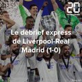 Le débrief express de Liverpool - Real Madrid (0-1)
