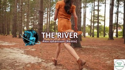 THE RIVER - Alex Johansson (remix)