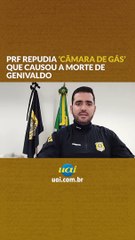 PRF repudia 'câmara de gás' que causou a morte de Genivaldo