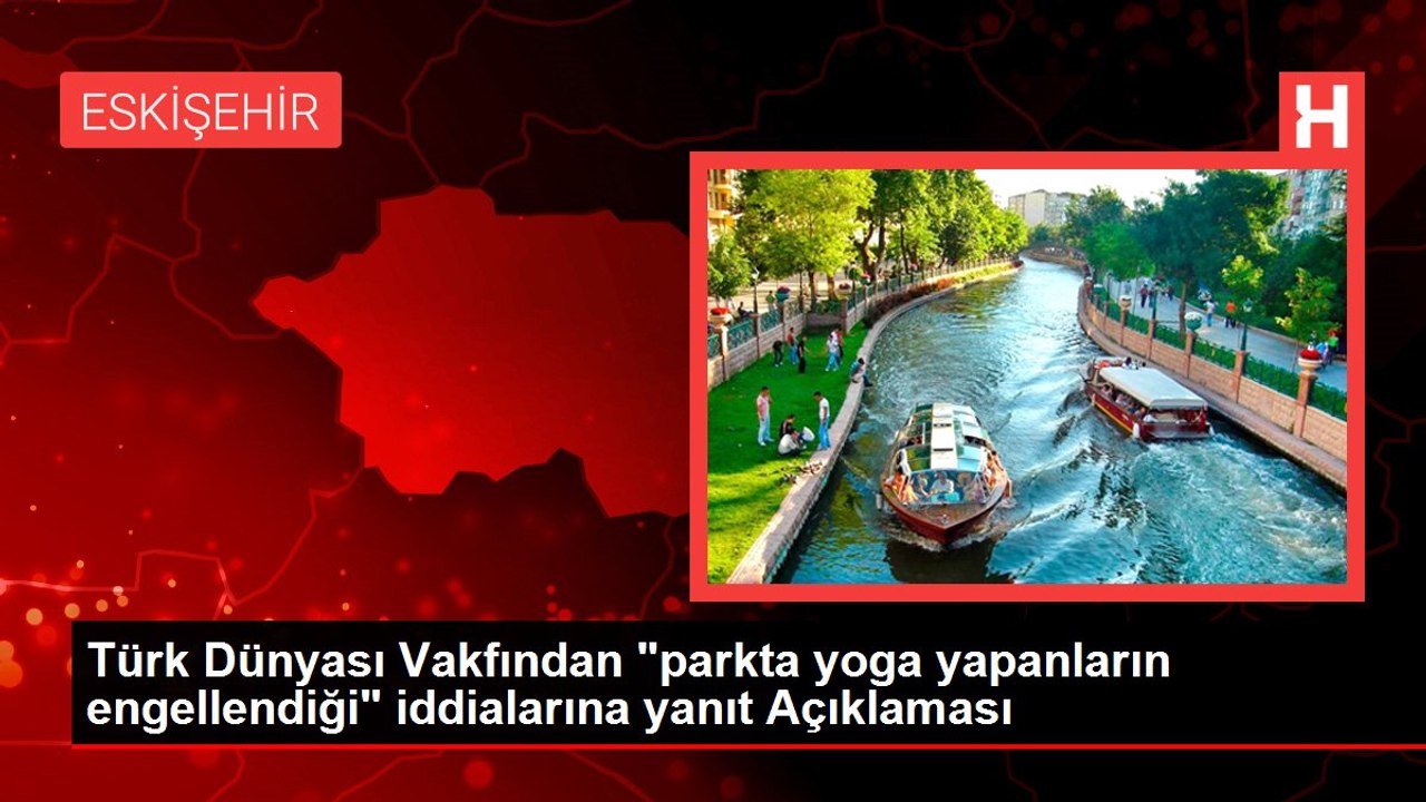 Türk Dünyası Vakfından "parkta yoga yapanların engellendiği" iddialarına yanıt Açıklaması
