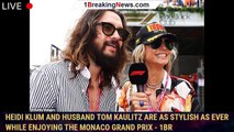 Heidi Klum and husband Tom Kaulitz are as stylish as ever while enjoying the Monaco Grand Prix - 1br