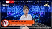 Mười Ngón Tay Tình Yêu Karaoke Remix Tone Nam Dj Cực hay 2022