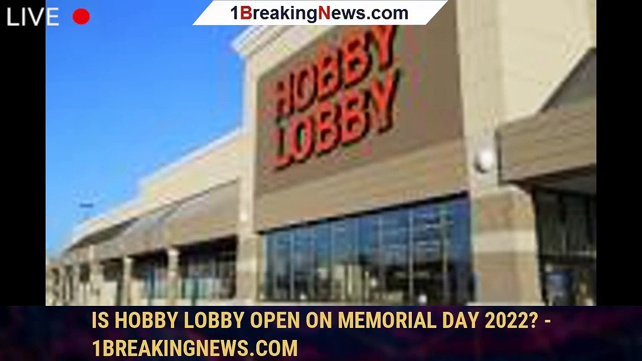 Is Hobby Lobby open on Memorial Day 2022? video