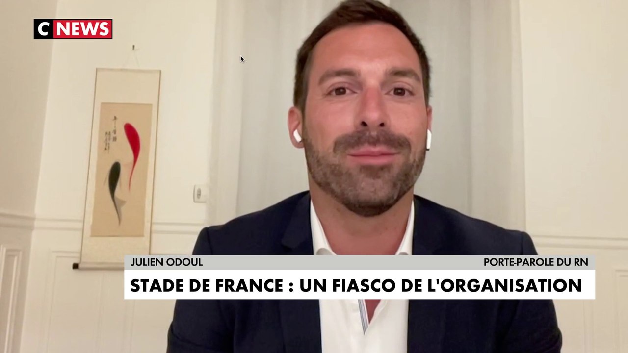 Incidents au stade de France : Pour Julien Odoul, «ce n’est pas la désorganisation policière qui est responsable, mais la désorganisation migratoire»