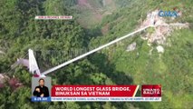 World's longest glass bridge, binuksan sa Vietnam | UB