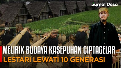 JURNAL DESA - MELIRIK BUDAYA KASEPUHAN CIPTAGELAR LESTARI LEWATI 10 GENERASI