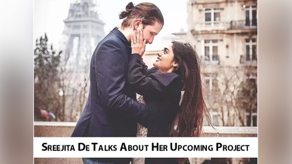 Sreejita De Talks About Her Upcoming Project