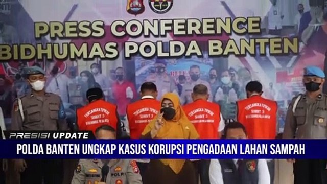 PRESISI UPDATE 14.00 WIB Polda Banten Berhasil Amankan 4 Tersangka Kasus Korupsi Pengadaan Lahan SPA Sampah di Serang