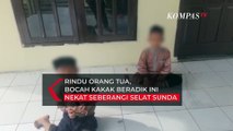 Rindu Orang Tua, 2 Bocah Kakak Beradik Kabur dari Pesantren dan Nekat Seberangi Selat Sunda