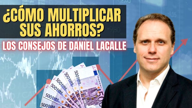 ¿Cómo invertir sus ahorros? Los consejos de Daniel Lacalle que le harán multiplicar su dinero
