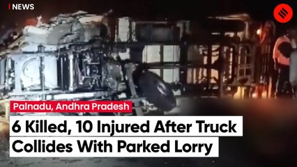 6 Killed, 10 Injured After Truck Collides With Parked Lorry In Palnadu, Andhra Pradesh
