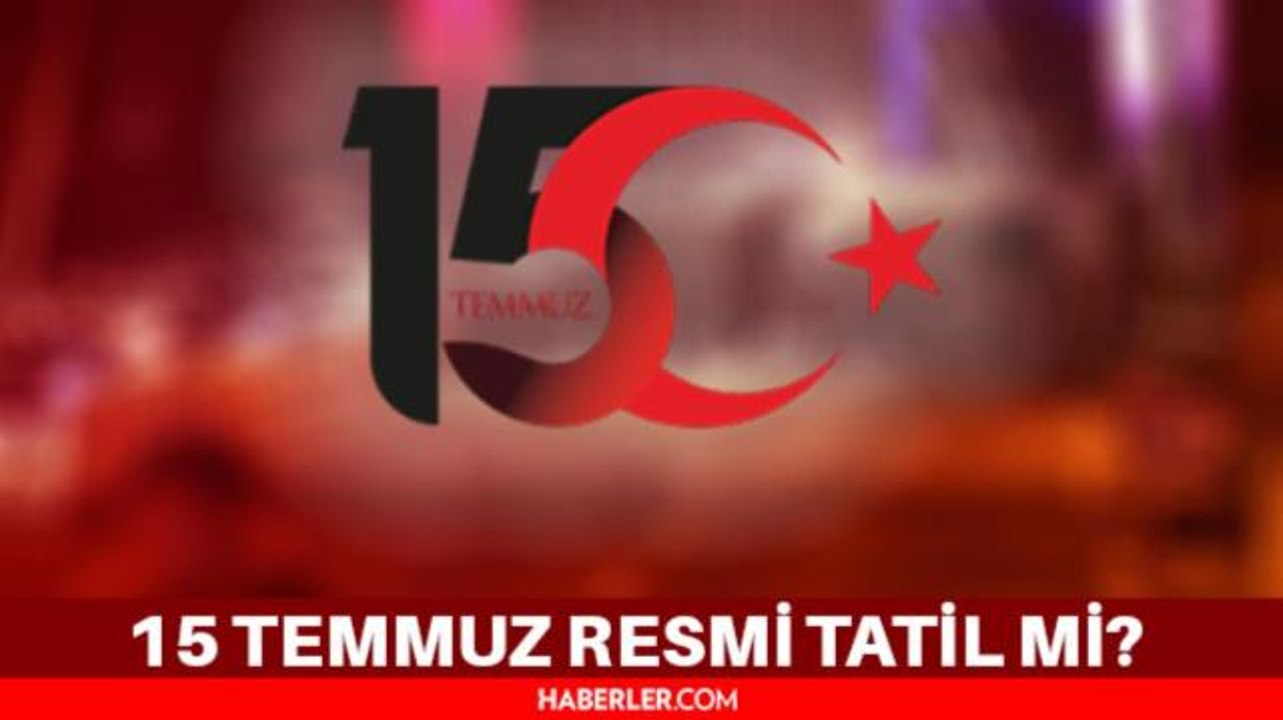 15 Temmuz resmi tatil mi? 15 Temmuz ne zaman, hangi gün? 15 Temmuz 2022 kaç gün tatil? 16 Temmuz tatil mi?
