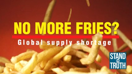 NO MORE FRIES? Global supply shortage | Stand for Truth