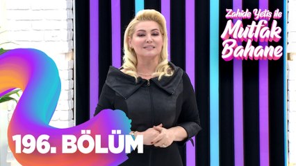 Zahide Yetiş ile Mutfak Bahane 196. Bölüm